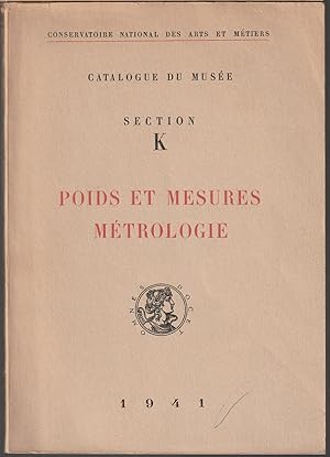 Conservatoire National des Arts et Métiers Catalogue du Musée Section K Poids et mesures Métrologie