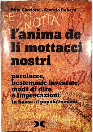 Imagen del vendedor de L'anima de li mortacci nostri Parolacce, bestemmie inventate, modi di dire e imprecazioni in bocca al popolo romano a la venta por Libreria Tara