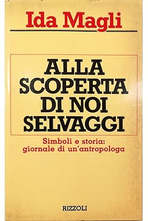 Seller image for Alla scoperta di noi selvaggi Simboli e storia: giornale di un'antropologa for sale by Libreria Tara