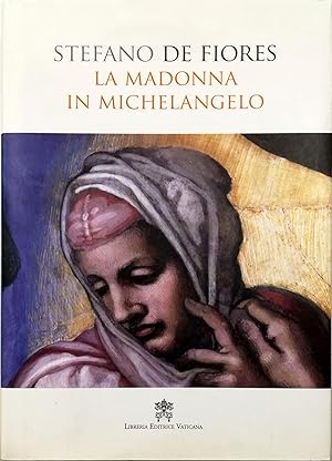 Imagen del vendedor de La Madonna in Michelangelo Nuova interpretazione teologico-culturale a la venta por Libreria Tara