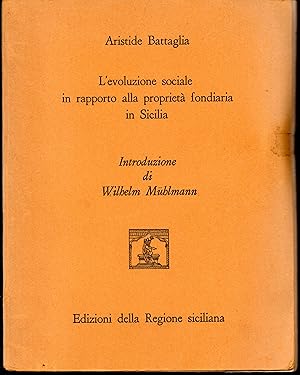 Seller image for L'evoluzione sociale in rapporto alla propriet fondiaria in Sicilia Introduzione di Wilhelm Muhlmann (stampa 1974) for sale by Libreria Tara