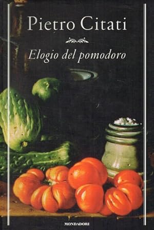Image du vendeur pour Elogio del pomodoro mis en vente par Libreria Tara