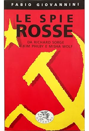 Seller image for Le spie rosse Da Richard Sorge a Kim Philby e Misha Wolf for sale by Libreria Tara