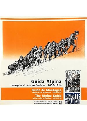 Guida Alpina Immagini di una professione 1850-1914 - Guide de Montagne Images d'une profession 18...