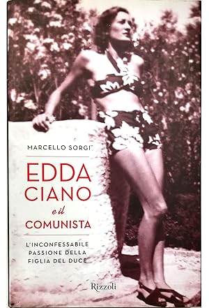 Image du vendeur pour Edda Ciano e il comunista L'inconfessabile passione della figlia del duce mis en vente par Libreria Tara