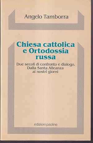 Immagine del venditore per Chiesa cattolica e Ortodossia russa Due secoli di confronto e dialogo. Dalla Santa Alleanza ai nostri giorni venduto da Libreria Tara