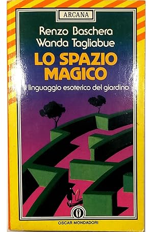 Seller image for Lo spazio magico Il linguaggio esoterico del giardino for sale by Libreria Tara