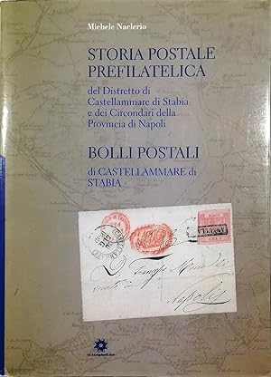 Storia postale prefilatelica del Distretto di Castellammare di Stabia e dei Circondari della Prov...