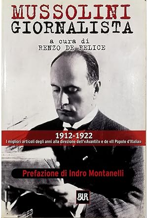 Imagen del vendedor de Mussolini giornalista 1912-1922 I migliori articoli degli anni alla direzione dell'Avanti! e de Il Popolo d'Italia a la venta por Libreria Tara