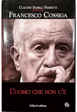 Image du vendeur pour L'uomo che non c' Claudio Sabelli Fioretti intervista Francesco Cossiga mis en vente par Libreria Tara