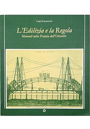 Immagine del venditore per L'Edilizia e la Regola Manuali nella Francia dell'Ottocento venduto da Libreria Tara