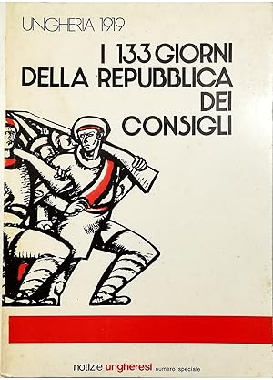 Immagine del venditore per Ungheria 1919 I 133 giorni della repubblica dei consigli venduto da Libreria Tara