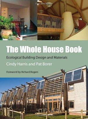 Seller image for The Whole House Book: Ecological Building Design and Materials for sale by WeBuyBooks