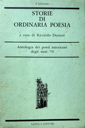 Immagine del venditore per STORIE DI ORDINARIA POESIA. ANTOLOGIA DEI POETI AMERICANI DEGLI ANNI '70. A CURA DI RICCARDO DURANTI. TESTO ORIGINALE INGLESE A FRONTE venduto da CivicoNet, Libreria Virtuale