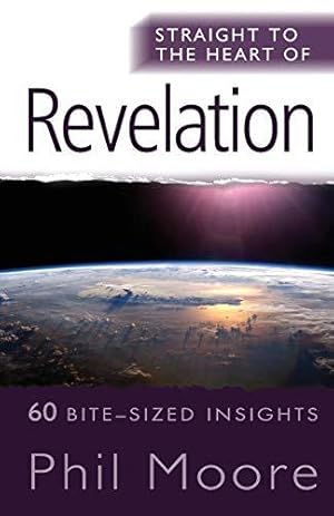 Bild des Verkufers fr Straight to the Heart of Revelation: 60 Bite-Sized Insights (The Straight to the Heart Series) zum Verkauf von WeBuyBooks