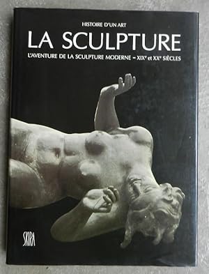 Seller image for Histoire d'un art. La sculpture. L'aventure de la sculpture moderne, XIXe et XXe sicles. for sale by Librairie les mains dans les poches