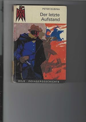 Der letzte Aufstand. Indianergeschichte. Einbandzeichnung von Erich Hölle.