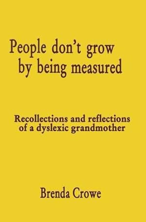 Seller image for People Don't Grow by Being Measured: Recollections and Reflections of a Dyslexic Grandmother for sale by WeBuyBooks