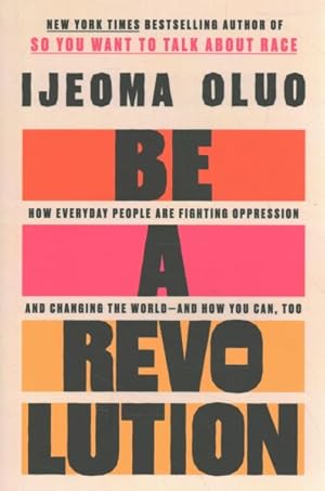Seller image for Be a Revolution : How Everyday People Are Fighting Oppression and Changing the World, and How You Can, Too for sale by GreatBookPrices