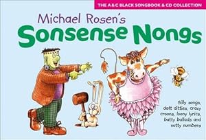 Imagen del vendedor de Sonsense Nongs (Book + CD): Michael Rosen's book of silly songs, daft ditties, crazy croons, loony lyrics, batty ballads . (Songbooks) a la venta por WeBuyBooks 2