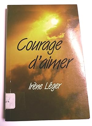 Courage d'aimer: Dina bélanger, religieuse de Jésus marie(en religion Marie Ste-Cécile de Rome) 1...