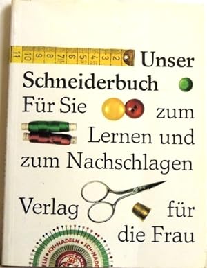 Bild des Verkufers fr Unser Schneiderbuch; Fr Sie zum Lernen und Nachschlagen; zum Verkauf von Peter-Sodann-Bibliothek eG