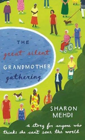 Seller image for The Great Silent Grandmother Gathering: A Story for Anyone Who Thinks She Can't Save the World for sale by WeBuyBooks