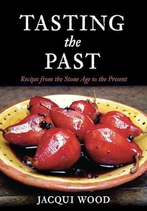 Bild des Verkufers fr Tasting the Past: Recipes From the Stone Age to the Present zum Verkauf von WeBuyBooks