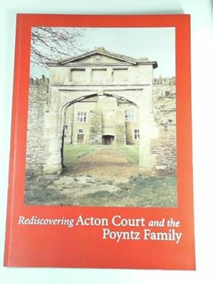 Seller image for Rediscovering Acton Court and the Poyntz family for sale by Cotswold Internet Books