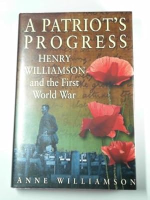 Seller image for A patriot's progress: Henry Williamson and the First World War for sale by Cotswold Internet Books