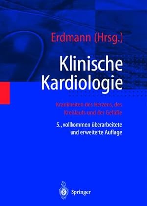 Klinische Kardiologie : Krankheiten des Herzens, des Kreislaufs und der Gefäße - mit 312 Tabellen.