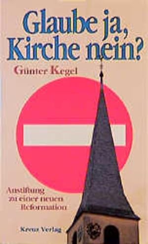 Seller image for Glaube ja, Kirche nein? Anstiftung zu einer neuen Reformation for sale by Gerald Wollermann