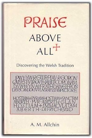 Bild des Verkufers fr Praise Above All: Discovering the Welsh Tradition zum Verkauf von WeBuyBooks
