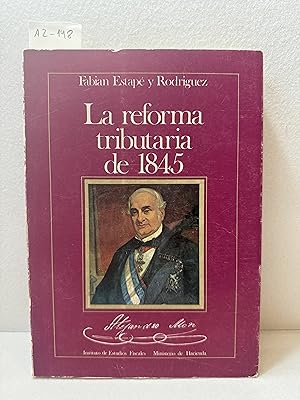Seller image for La reforma tributaria de 1845. Estudio preliminar y consideracin de sus precedentes inmediatos. for sale by AZAR LIBROS