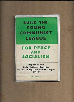 Imagen del vendedor de Build the Young Communist League for peace and socialism : report of the 16th National Congress of the Young Communist League, 1949. a la venta por Gwyn Tudur Davies