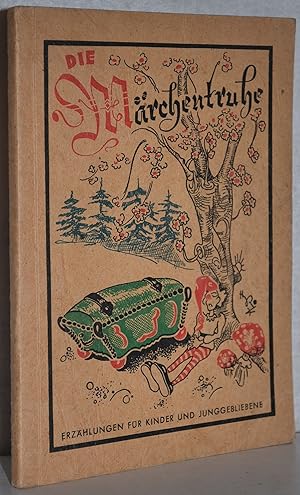 Die Märchentruhe. Erzählungen und Märchen für Kinder und Junggebliebene. 1.-5. Tsd.