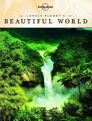 Imagen del vendedor de Lonely Planet's Beautiful World: Sublime Photography of the World's Most Magnificent Spectacles (Lonely Planet Travel Pictorial) a la venta por WeBuyBooks