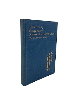 Osugi Sakae Anarchist in Taisho Japan - The Creativity of the Ego