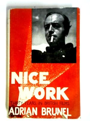 Seller image for Nice Work; The Story of Thirty Years in British Film Production for sale by World of Rare Books