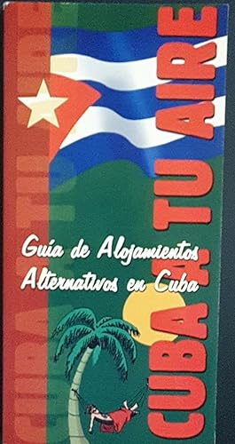 Imagen del vendedor de CUBA A TU AIRE GUA DE ALOJAMIENTOS ALTERNATIVOS EN CUBA. a la venta por Librera Smile Books