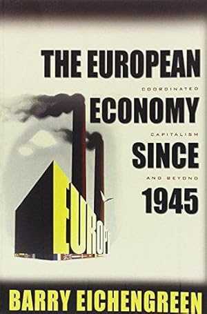 Imagen del vendedor de The European Economy since 1945    Coordinated Capitalism and Beyond (The Princeton Economic History of the Western World) a la venta por WeBuyBooks