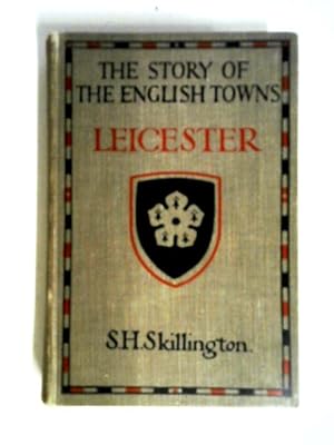 Seller image for A Short History of Leicester (The Story of the English Towns Series) for sale by World of Rare Books