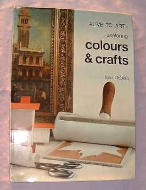 Bild des Verkufers fr Exploring Colours and Crafts (Alive to Art) zum Verkauf von WeBuyBooks 2