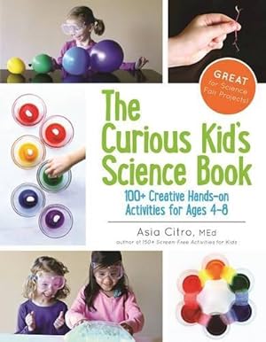 Bild des Verkufers fr Curious Kid's Science Book: 100+ Creative Hands-On Activities for Ages 4-8 zum Verkauf von WeBuyBooks