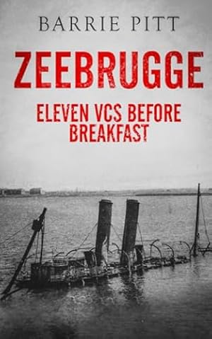 Bild des Verkufers fr Zeebrugge: Eleven VCs Before Breakfast zum Verkauf von WeBuyBooks 2