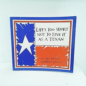 Seller image for Lifes Too Short Not To Live It As A Texan for sale by Cat On The Shelf
