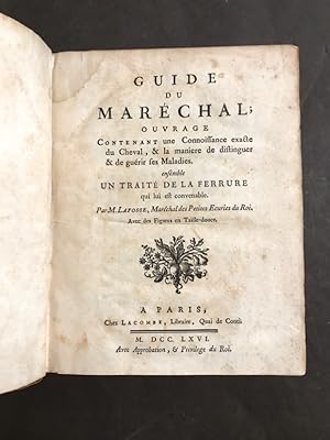 Imagen del vendedor de Guide du Marchal ;. Ouvrage Contenant une Connoissance exacte du Cheval, & la manire de distinguer & de gurir ses maladies. Ensemble un trait de la ferrure qui lui est convenable. a la venta por Librairie Devaux