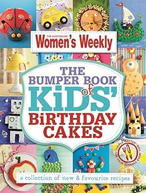 Immagine del venditore per The Bumper Book of Kids Birthday Cakes: The Best Cake Decoration, Designs and Recipes from The Australian Women's Weekly venduto da WeBuyBooks
