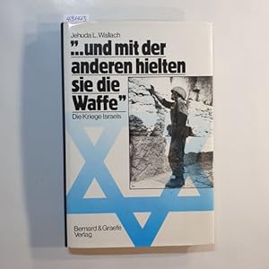 Image du vendeur pour Und mit der anderen hielten sie die Waffe : d. Kriege Israels mis en vente par Gebrauchtbcherlogistik  H.J. Lauterbach