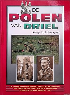 Immagine del venditore per De Polen van Driel: de 1ste Poolse onafhankelijke parachutistenbrigade van generaal-majoor Stanislaw Sosabowski tijdens de slag om Arnhem - 1944 venduto da Klondyke